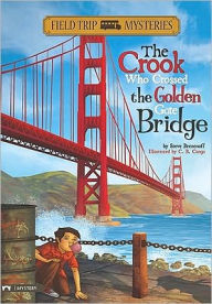 Title: Field Trip Mysteries: The Crook Who Crossed the Golden Gate Bridge, Author: Steve Brezenoff