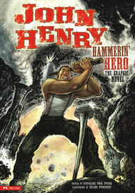 Title: John Henry, Hammerin' Hero: The Graphic Novel, Author: Stephanie True Peters