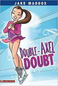 Title: Double-Axel Doubt, Author: Jake Maddox