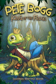 Title: Pete Bogg: King of the Frogs, Author: Scott Sonneborn