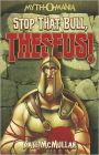 Stop That Bull, Theseus! (Myth-O-Mania Series #5)