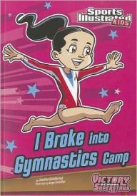 Title: I Broke into Gymnastics Camp, Author: Jessica Gunderson