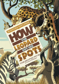 Title: How the Leopard Got His Spots: The Graphic Novel, Author: Rudyard Kipling