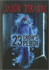 Title: 23 Crow's Perch, Author: Jason Strange