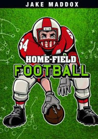 Title: Home-Field Football, Author: Jake Maddox