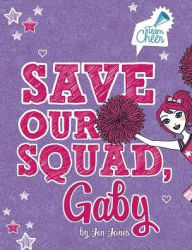 Title: Save Our Squad, Gaby: #7, Author: Jen Jones