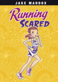 Title: Running Scared, Author: Jake Maddox