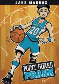 Title: Point Guard Prank, Author: Jake Maddox