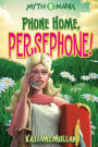 Phone Home, Persephone! (Myth-O-Mania Series #2)