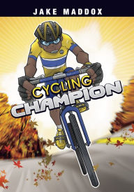 Title: Cycling Champion, Author: Jake Maddox