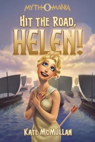 Title: Hit the Road, Helen! (Myth-O-Mania Series #9), Author: Kate McMullan