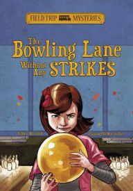 Title: Field Trip Mysteries: The Bowling Lane Without Any Strikes, Author: Steve Brezenoff