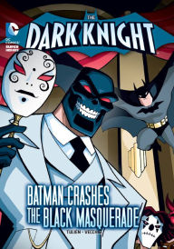 Title: Batman Crashes the Black Masquerade (The Dark Knight Series), Author: Sean Tulien