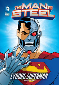 Title: The Man of Steel: Cyborg Superman, Author: J.E. Bright