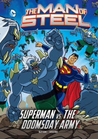 Title: The Man of Steel: Superman vs. the Doomsday Army, Author: Laurie S. Sutton