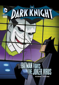 Title: Batman Fights the Joker Virus (The Dark Knight Series), Author: Scott Peterson