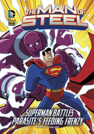 Title: The Man of Steel: Superman Battles Parasite's Feeding Frenzy, Author: Scott Peterson