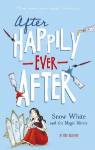 Title: Snow White and the Magic Mirror (After Happily Ever After), Author: Tony Bradman