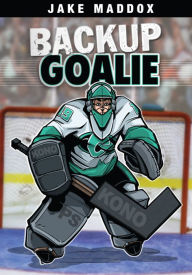 Title: Backup Goalie, Author: Jake Maddox