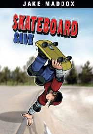 Title: Skateboard Save, Author: Jake Maddox