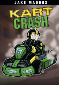 Title: Kart Crash, Author: Jake Maddox