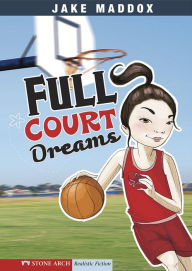 Title: Full Court Dreams, Author: Jake Maddox