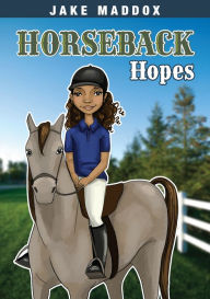 Title: Horseback Hopes, Author: Jake Maddox