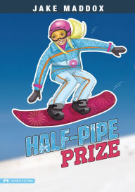 Title: Half-Pipe Prize, Author: Jake Maddox