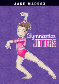 Title: Gymnastics Jitters, Author: Jake Maddox