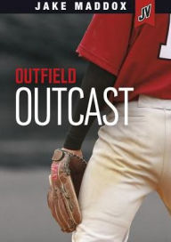 Title: Outfield Outcast, Author: Jake Maddox