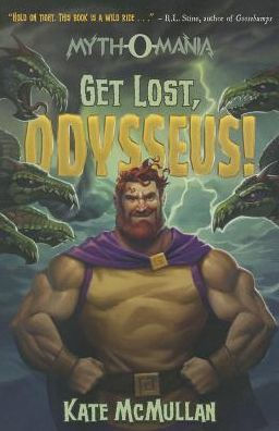 Get Lost, Odysseus! (Myth-O-Mania Series #10)