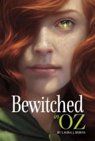 Title: Bewitched in Oz (Bewitched in Oz Series #1), Author: Laura J. Burns
