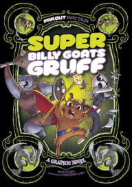 Title: Super Billy Goats Gruff: A Graphic Novel, Author: Sean Tulien