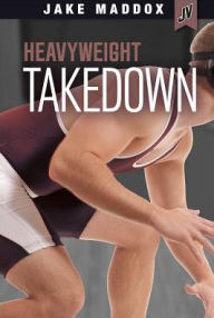 Title: Heavyweight Takedown, Author: Jake Maddox