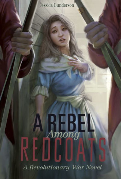 A Rebel Among Redcoats: Revolutionary War Novel