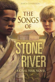 Title: The Songs of Stones River: A Civil War Novel, Author: Jessica Gunderson