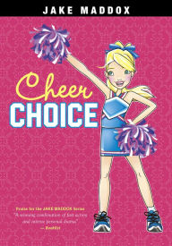 Title: Cheer Choice, Author: Jake Maddox