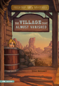 Title: Field Trip Mysteries: The Village That Almost Vanished, Author: Steve Brezenoff