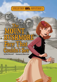 Title: Field Trip Mysteries: The Mount Rushmore Face That Couldn't See, Author: Steve Brezenoff
