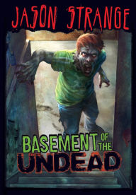 Title: Basement of the Undead, Author: Jason Strange