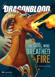 Title: Dragonblood: The Girl Who Breathed Fire, Author: Michael Dahl