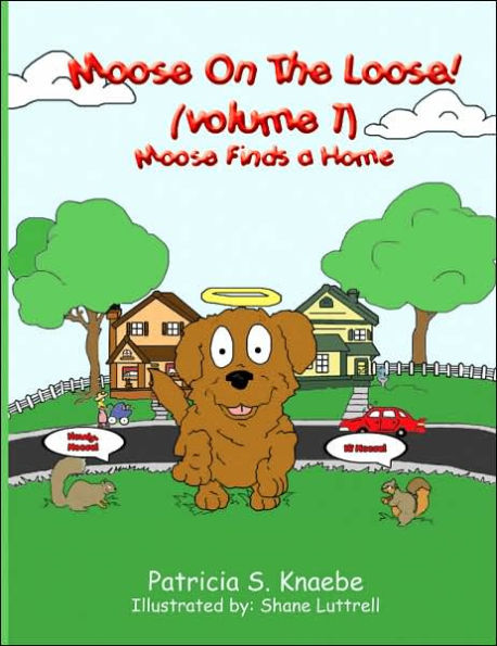 Moose on the Loose: Vol. 1 Moose Finds A Home