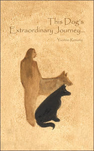 Title: This Dog's Extraordinary Journey..., Author: Yvonne Rosario