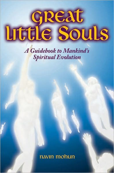Great Little Souls: A Guidebook to Mankind's Spiritual Evolution