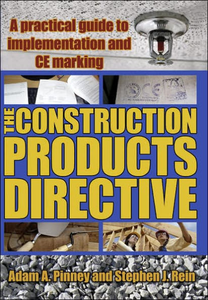 The Construction Products Directive: A Practical Guide to Implementation and Ce Marking