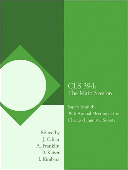 CLS 39-1: The Main Session: Papers from the 39th Annual Meeting of the Chicago Linguistic Society