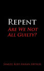 Repent, Are We Not All Guilty?