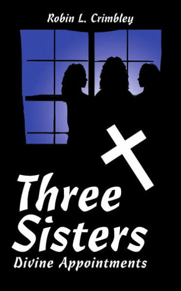 Three Sisters: Divine Appointments