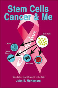 Title: Stem Cells Cancer & Me, Author: John E. McNamara