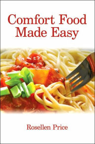 Title: Comfort Food Made Easy, Author: Rosellen Price